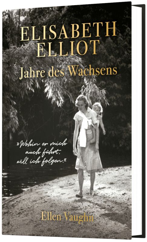 Elisabeth Elliot – Jahre des Wachsens